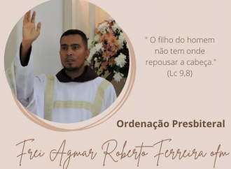 Acontece no próximo dia 19, ordenação presbiteral do Frei Agmar Roberto, OFM