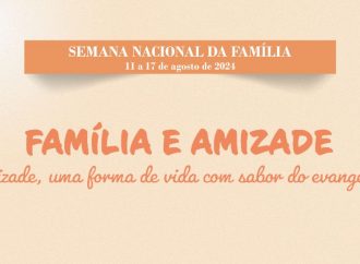 Semana Nacional da Família 2024: “Família e Amizade”