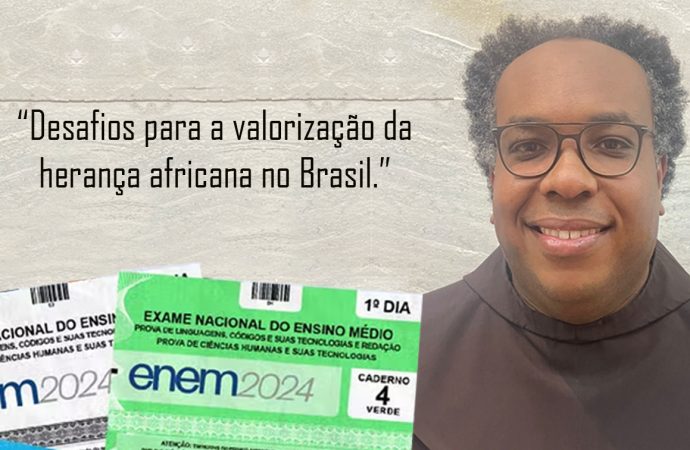 Enem 2024 versa sobre “Desafios para a valorização da herança africana no Brasil”. Entrevista com o coordenador da Educafro-Minas, Frei Carlos Alexandre.