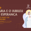 Maria e o Jubileu da Esperança