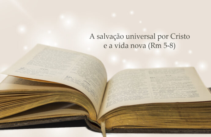 A salvação universal por Cristo e a vida nova (Rm 5–8)