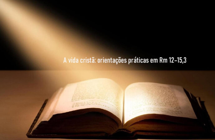 A vida cristã: orientações práticas em Rm 12–15,3