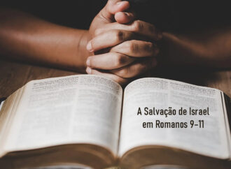 A Salvação de Israel em Romanos 9–11